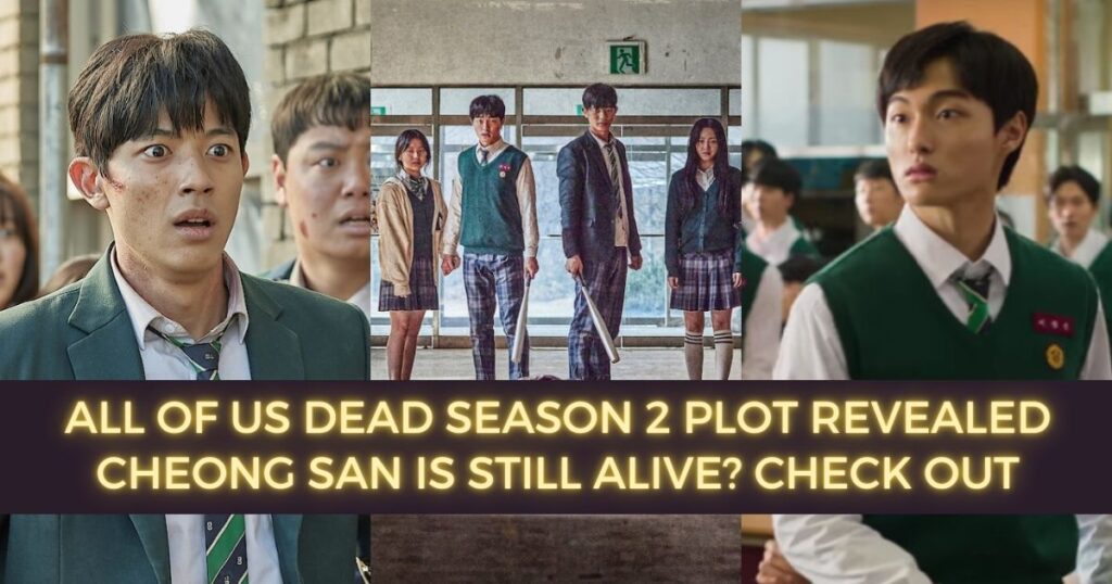 Exclusive! All Of Us Dead Season 2 Plot Revealed With Release Date On Netflix